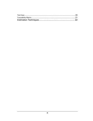 iii
Test Case................................................................................................... 20
Traceability Matrix ..................................................................................... 21
Estimation Techniques........................................................... 22
 