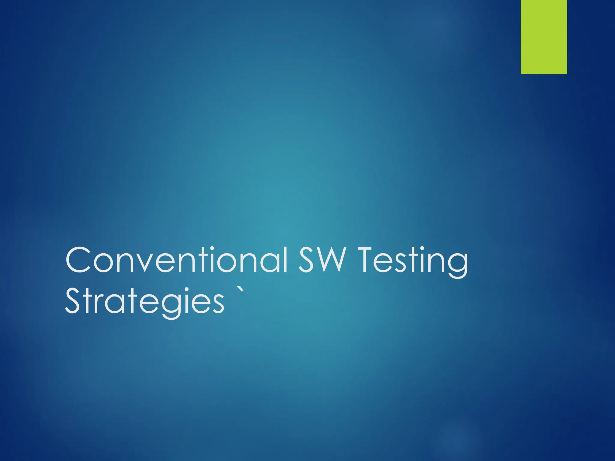 Conventional SW Testing
Strategies `
 