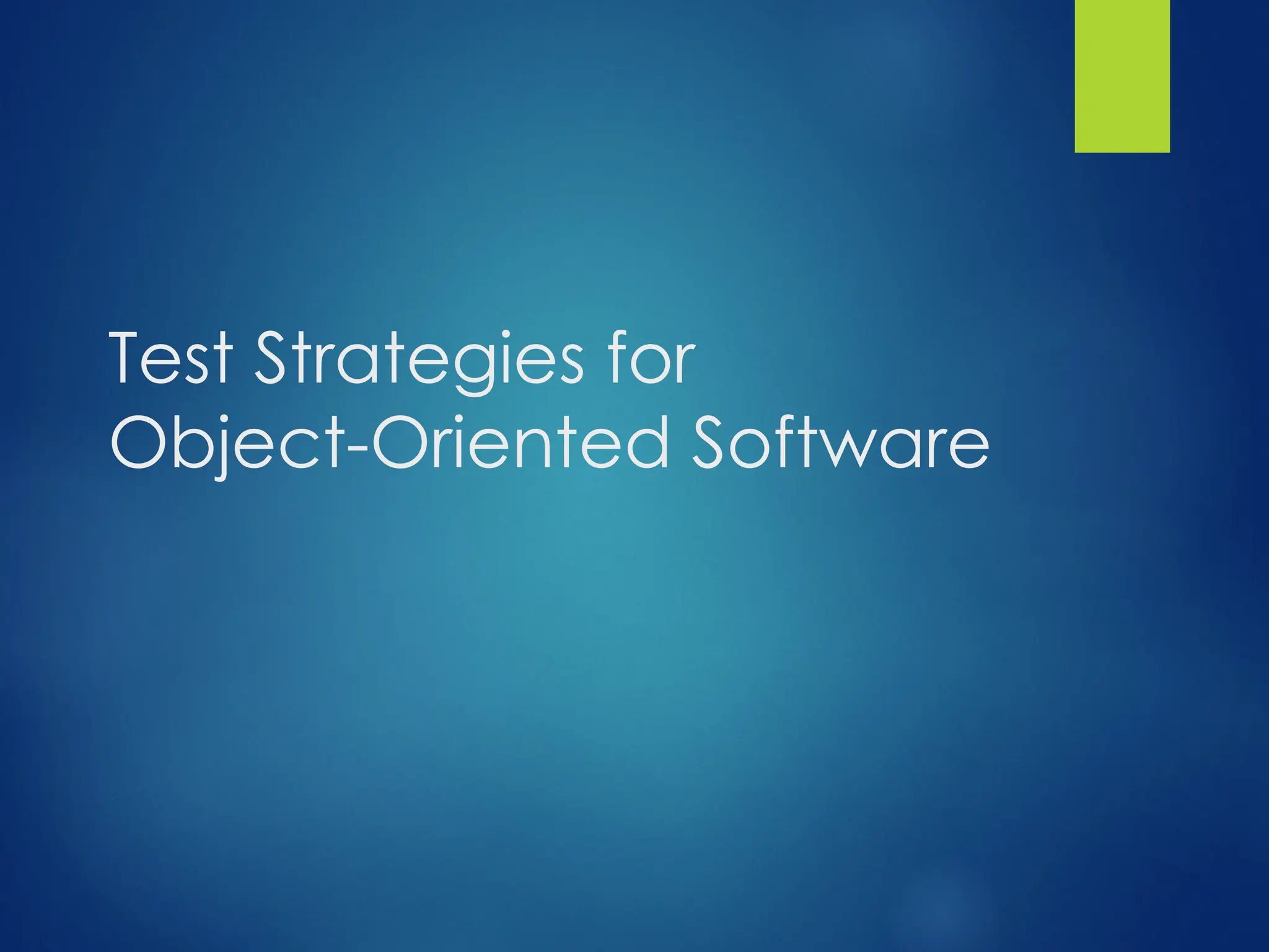 Test Strategies for
Object-Oriented Software
 