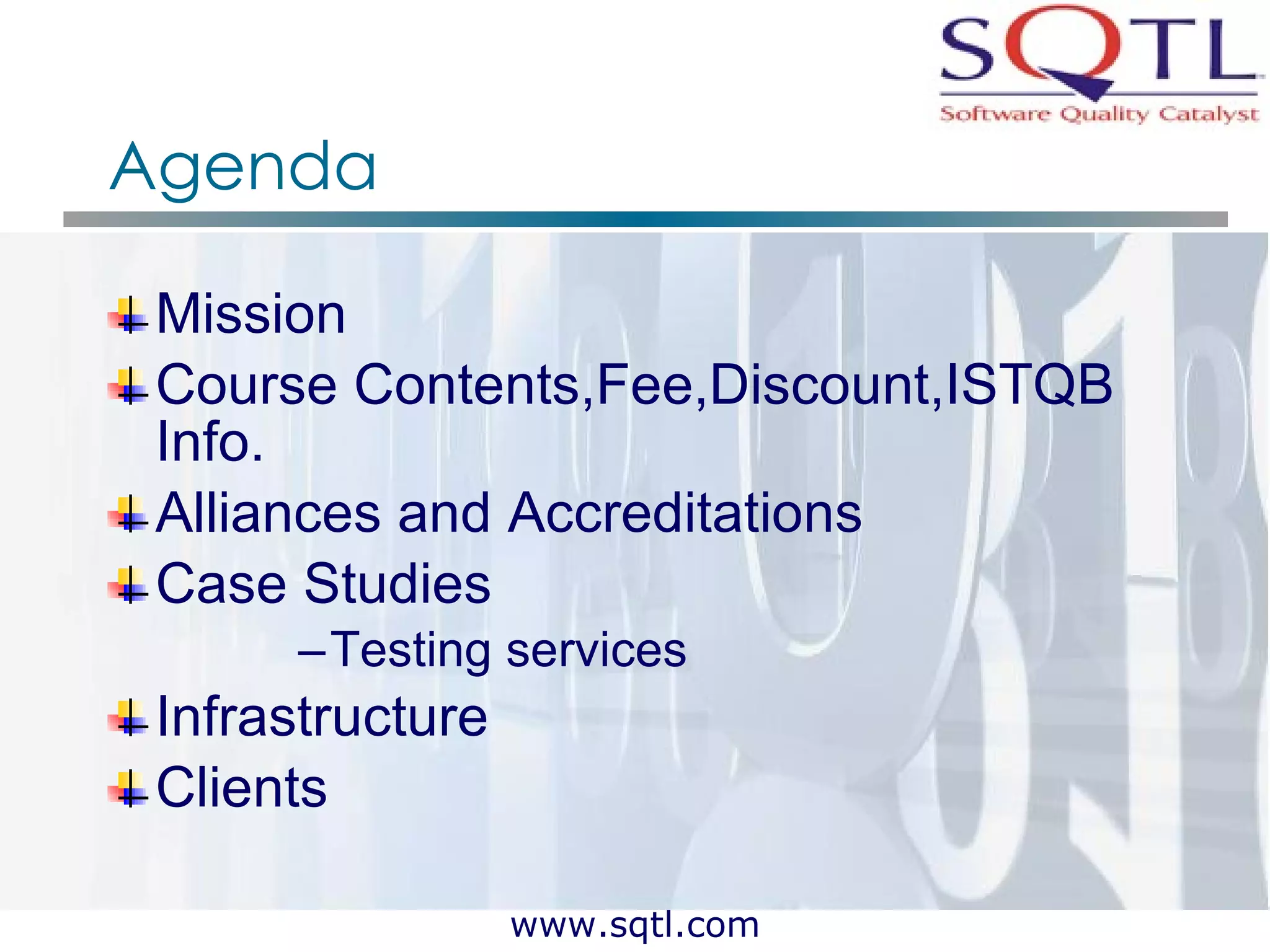 Agenda Mission Course Contents,Fee,Discount,ISTQB Info. Alliances and Accreditations Case Studies Testing services Infrastructure Clients 