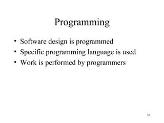 Programming Software design is programmed Specific programming language is used Work is performed by programmers 