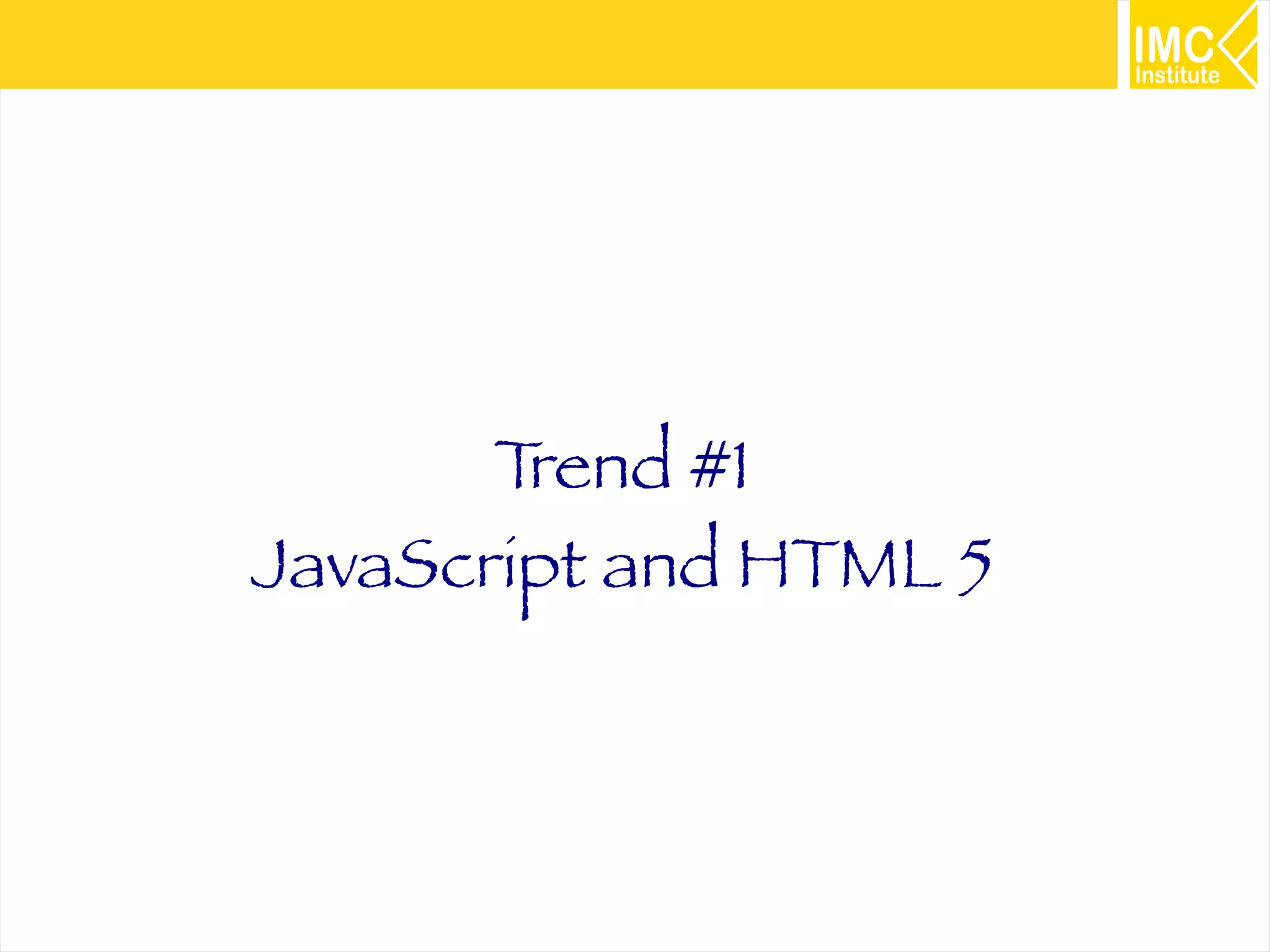 2
Trend #1
JavaScript and HTML 5
 