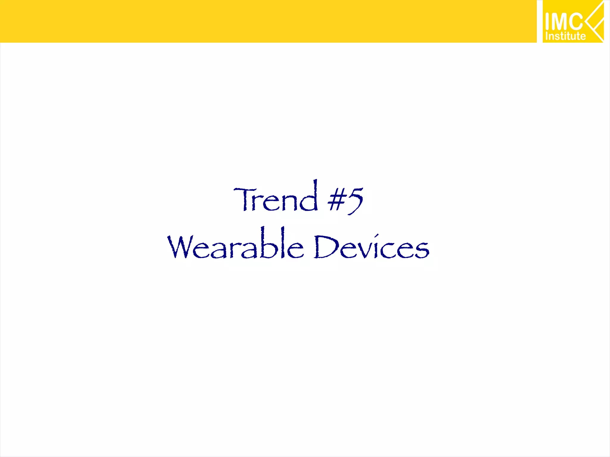 31
Trend #5
Wearable Devices
 