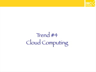 27
Trend #4
Cloud Computing
 