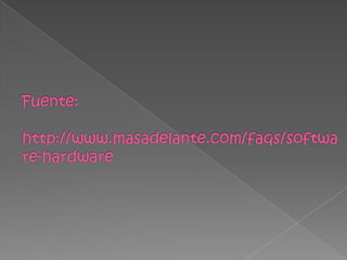 Fuente: http://www.masadelante.com/faqs/software-hardware