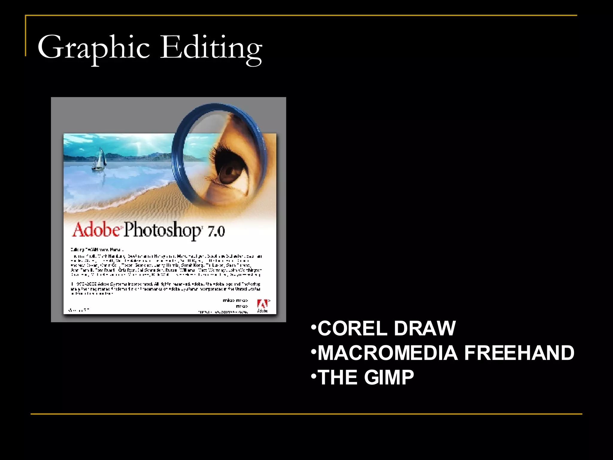 Graphic Editing COREL DRAW MACROMEDIA FREEHAND THE GIMP 