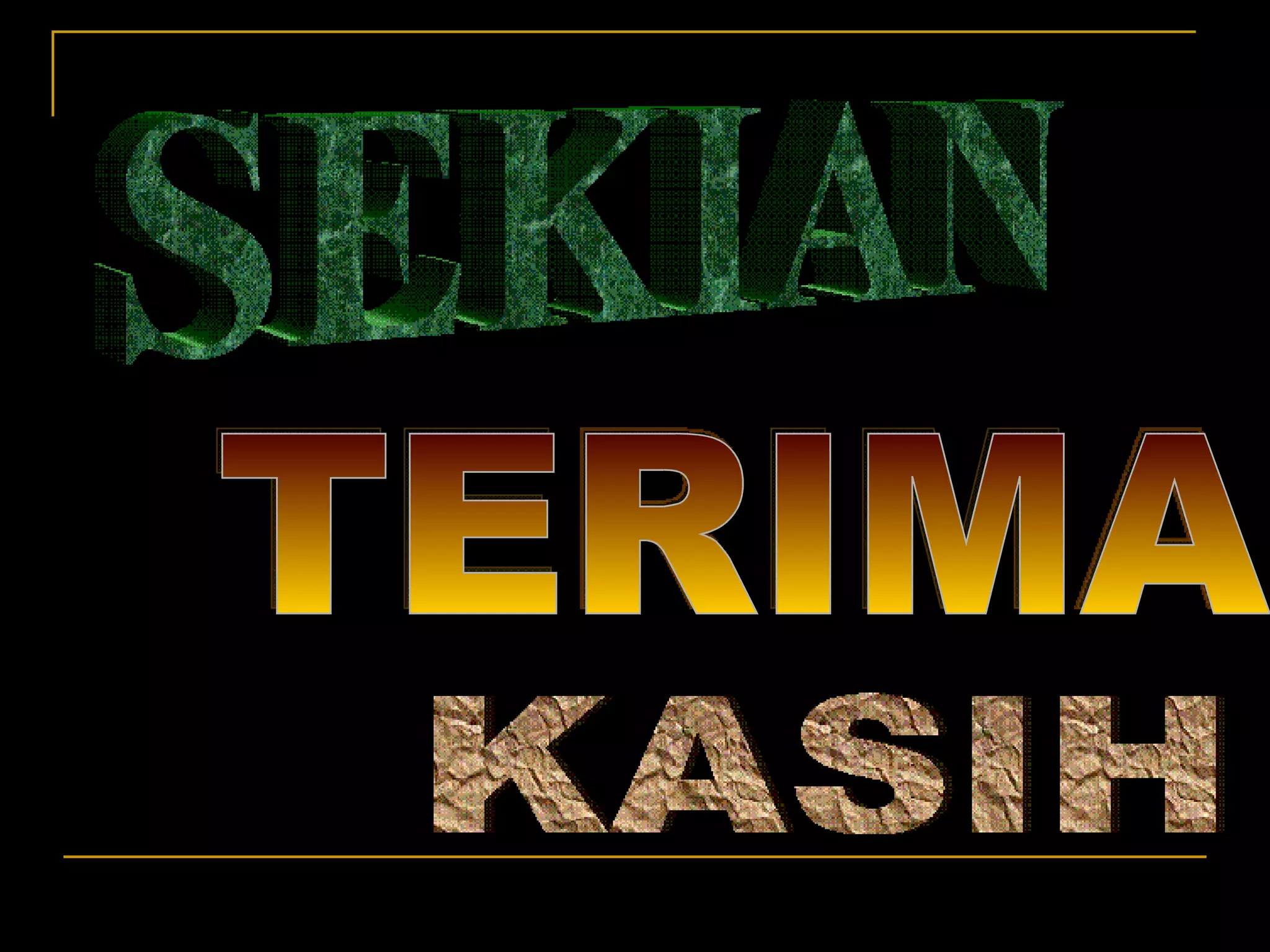 SEKIAN  TERIMA  KASIH 