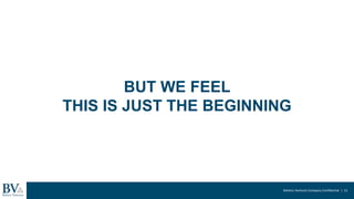 Battery Ventures Company Confidential | 12
BUT WE FEEL
THIS IS JUST THE BEGINNING
 