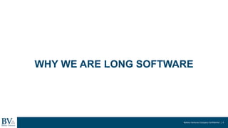Battery Ventures Company Confidential | 4
WHY WE ARE LONG SOFTWARE
 