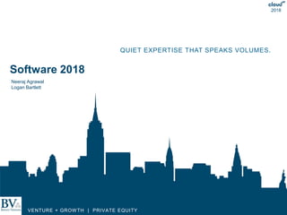 Battery Ventures | 1
QUIET EXPERTISE THAT SPEAKS VOLUMES.
VENTURE + GROWTH | PRIVATE EQUITY
2018
Software 2018
Neeraj Agrawal
Logan Bartlett
 