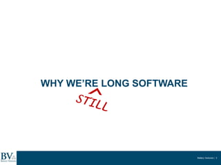 Battery Ventures | 3
WHY WE’RE LONG SOFTWARE
 
