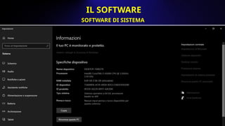 SOFTWARE DI SISTEMA
IL SOFTWARE
 