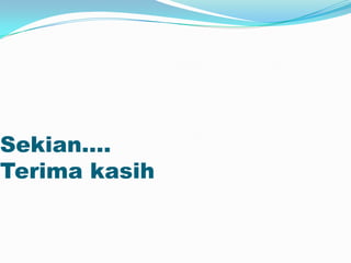 Sekian….
Terima kasih
 