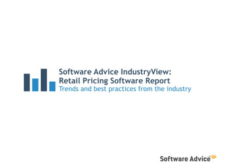 Software Advice IndustryView:
Retail Pricing Software Report
Trends and best practices from the industry
 