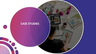 CASE STUDIES
 
