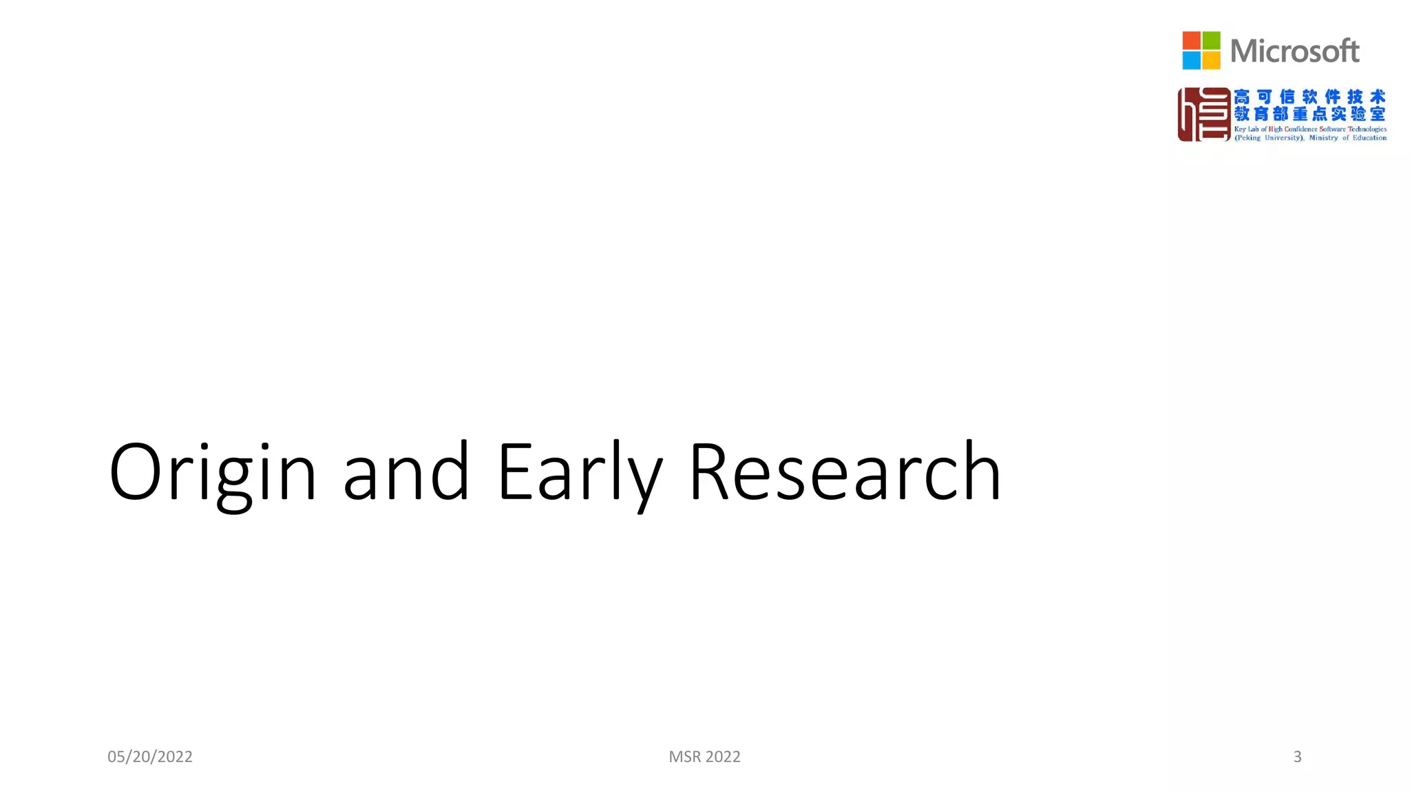 Origin and Early Research
05/20/2022 MSR 2022 3
 