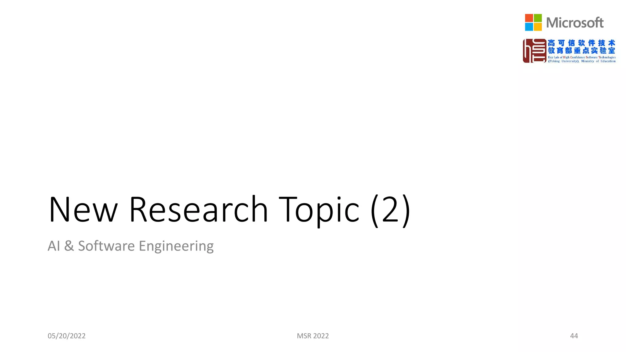 AI & Software Engineering
05/20/2022 MSR 2022 44
New Research Topic (2)
 