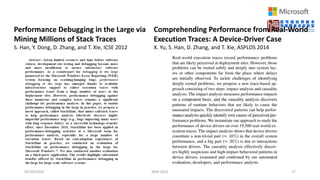 05/20/2022 MSR 2022 17
Performance Debugging in the Large via
Mining Millions of Stack Traces
S. Han, Y. Dong, D. Zhang, and T. Xie, ICSE 2012
Comprehending Performance from Real-World
Execution Traces: A Device-Driver Case
X. Yu, S. Han, D. Zhang, and T. Xie, ASPLOS 2014
 