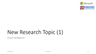 New Research Topic (1)
Cloud Intelligence
05/20/2022 MSR 2022 29
 