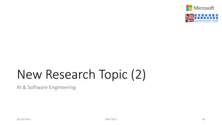 AI & Software Engineering
05/20/2022 MSR 2022 44
New Research Topic (2)
 