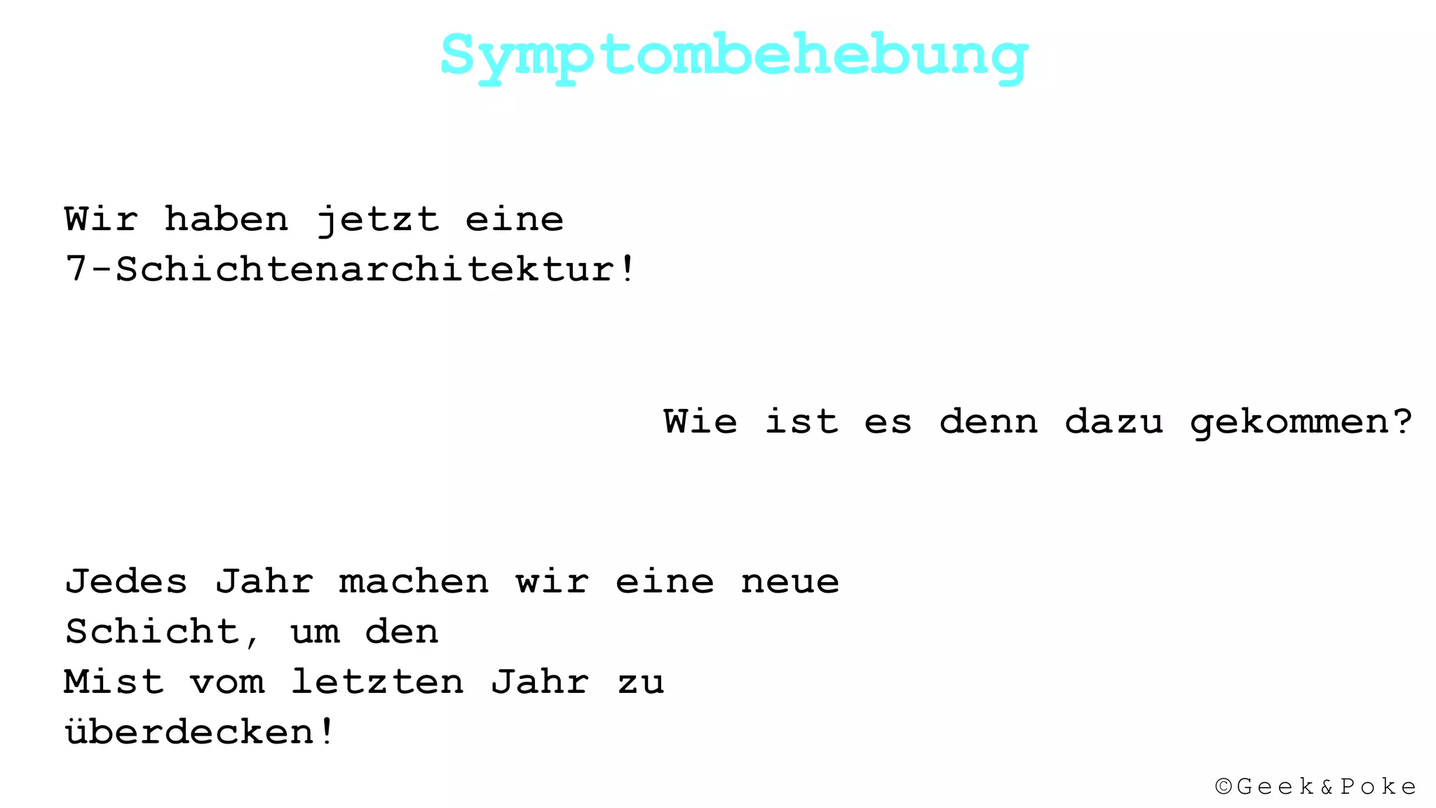 © G e e k & P o k e
Symptombehebung
 
