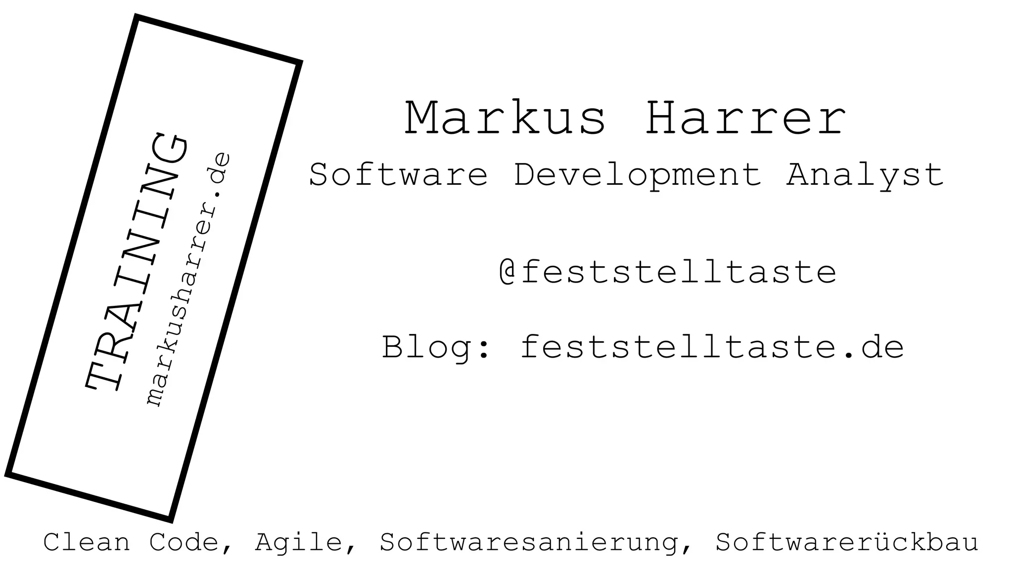 Markus Harrer
Software Development Analyst
@feststelltaste
Blog: feststelltaste.de
Clean Code, Agile, Softwaresanierung, Softwarerückbau
 