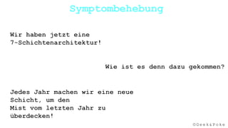 © G e e k & P o k e
Symptombehebung
 