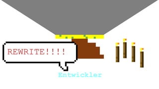 Entwickler
REWRITE!!!!
 