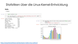 Statistiken über die Linux-Kernel-Entwicklung
https://www.feststelltaste.de/developers-habits-linux-edition/
 