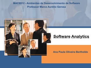 MAC6912 -Ambientes de Desenvolvimento de Software 
Professor Marco Aurélio Gerosa 
Ana Paula Oliveira Bertholdo  