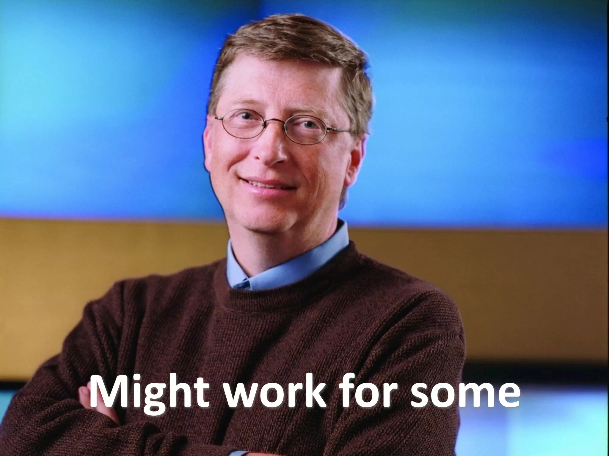 Might work for some
 