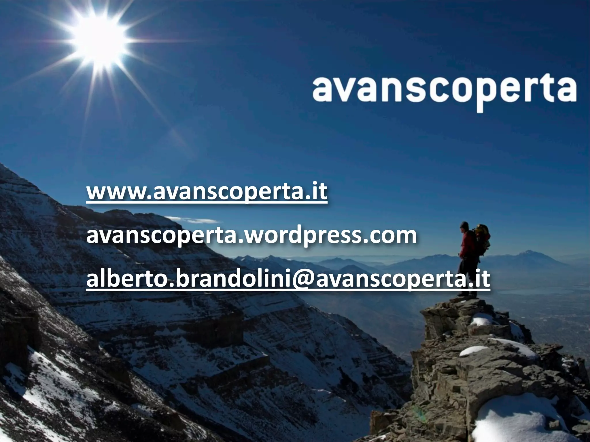 www.avanscoperta.it
avanscoperta.wordpress.com
alberto.brandolini@avanscoperta.it




                               © Alberto Brandolini 2009
 