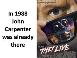 In 1988
    John 
 Carpenter
was already 
   there
 