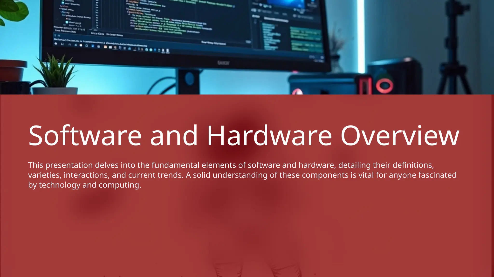 Software and Hardware Overview
This presentation delves into the fundamental elements of software and hardware, detailing their definitions,
varieties, interactions, and current trends. A solid understanding of these components is vital for anyone fascinated
by technology and computing.
 