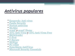 Entre los programas con códigos malignos se incluyen virus, troyanos, gusanos, spywares, entre otros malwares.