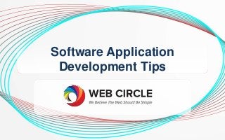 Software Application
Development Tips
 