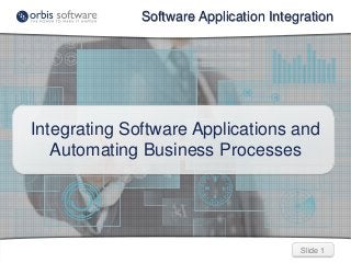Software Application Integration

Integrating Software Applications and
Automating Business Processes

Slide 1

 