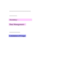 Accuracy -
Data Management -
Limitation of Usage
 