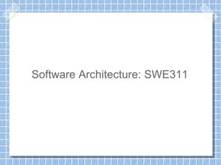 Software Architecture: SWE311
 
