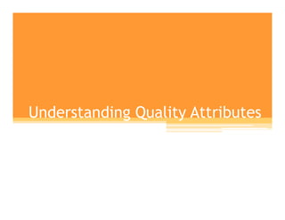Understanding Quality Attributes
 