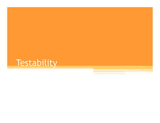 Testability
 