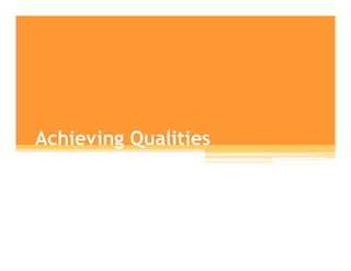 Achieving Qualities
 