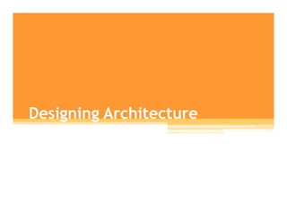 Designing Architecture
 