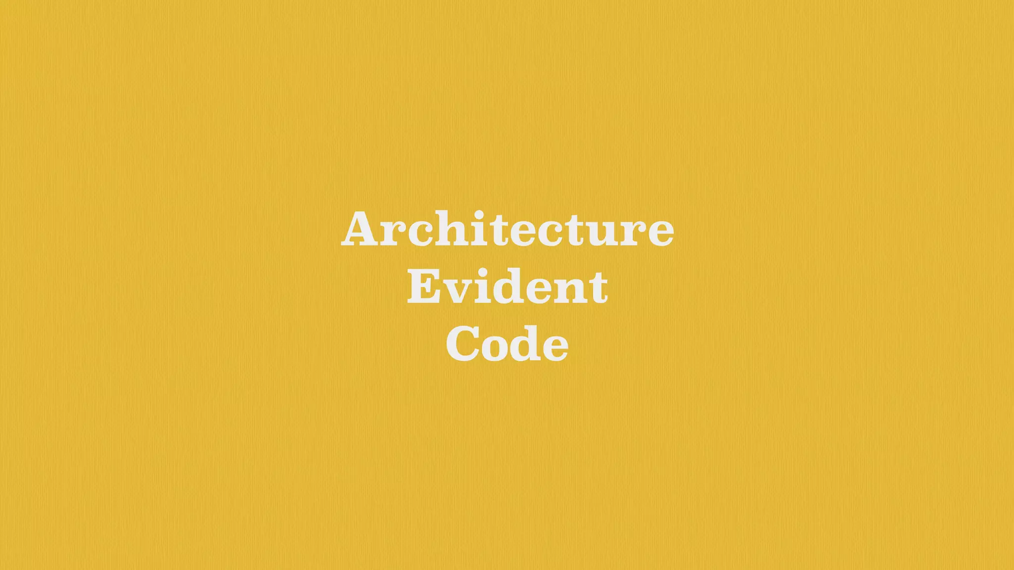 Architecture
Evident
Code
 