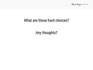 What are those hard choices?
Any thoughts?
 