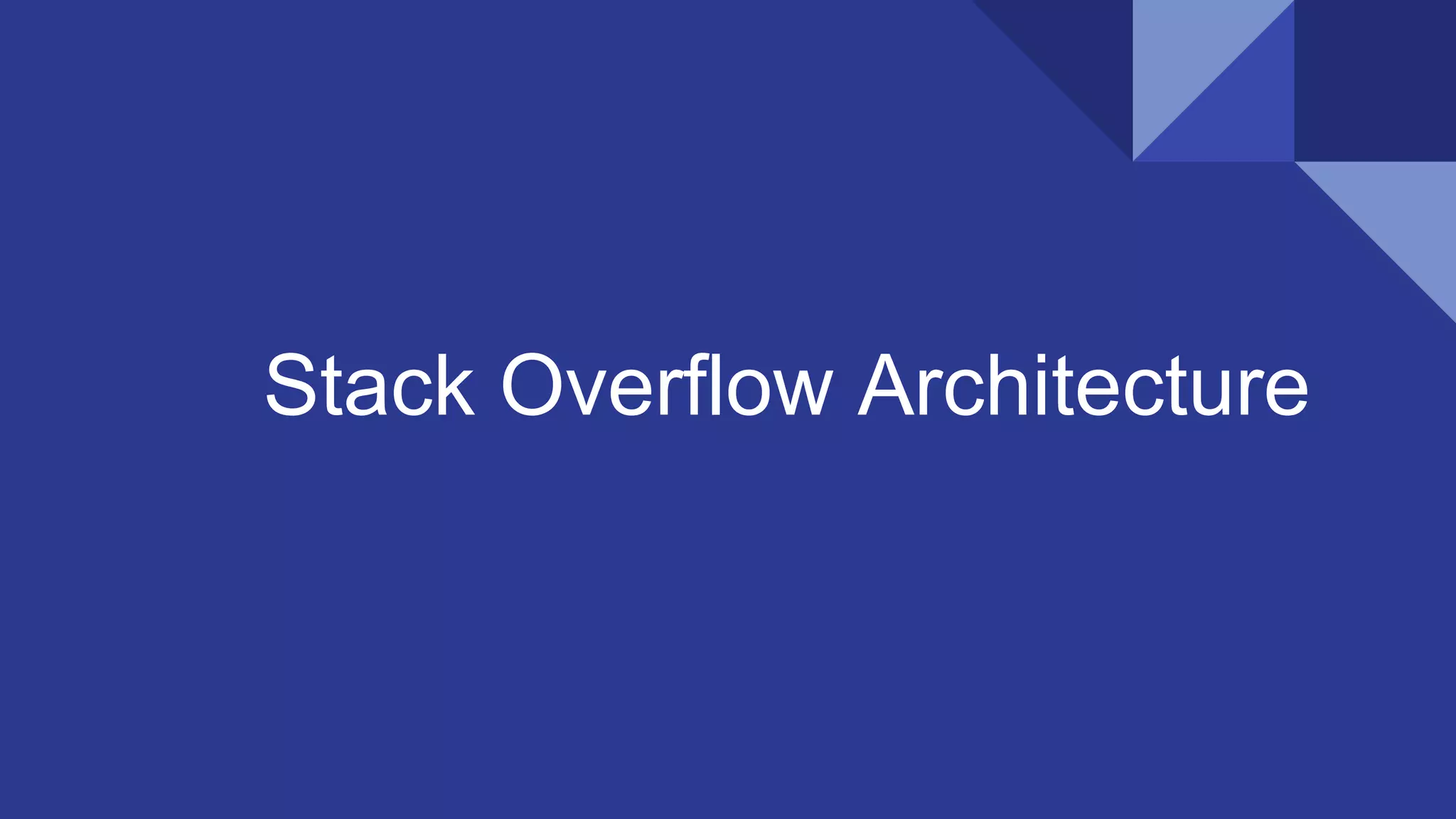 Stack Overflow Architecture
 