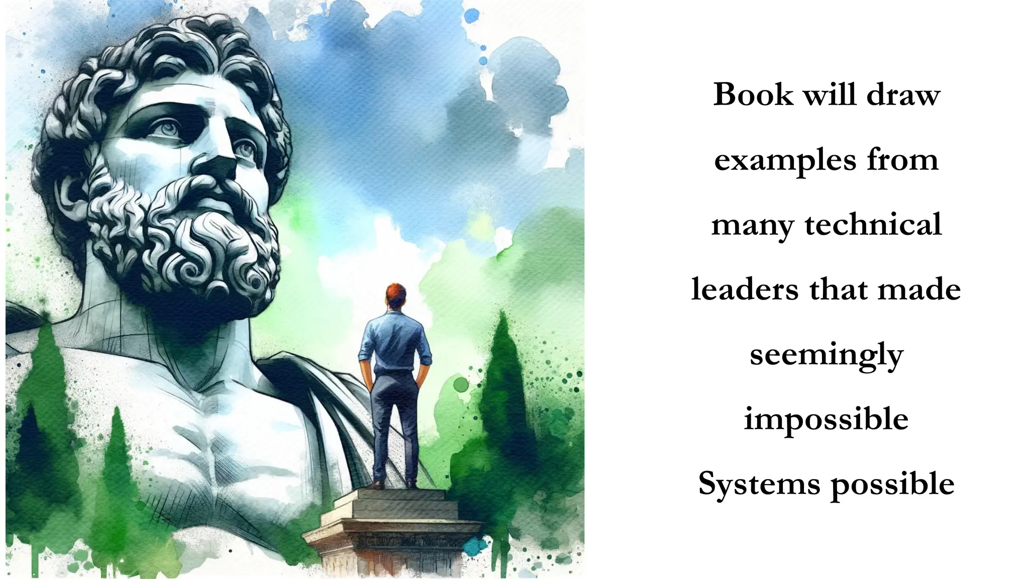 Book will draw
examples from
many technical
leaders that made
seemingly
impossible
Systems possible
 