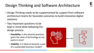 www.extentia.com | Confidential
Design Thinking and Software Architecture
• Design Thinking needs to be supplemented by su...