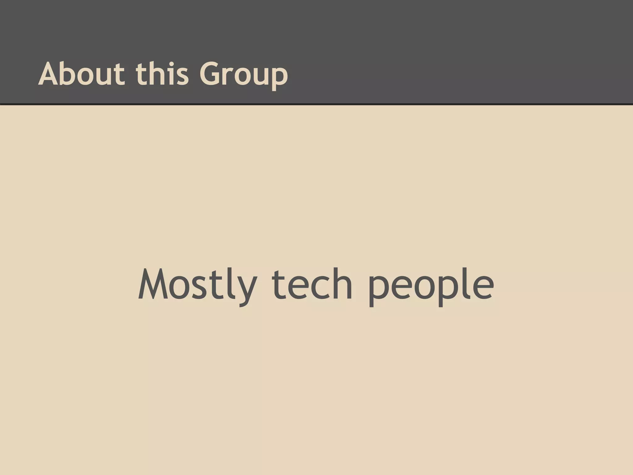 About this Group
Mostly tech people
 