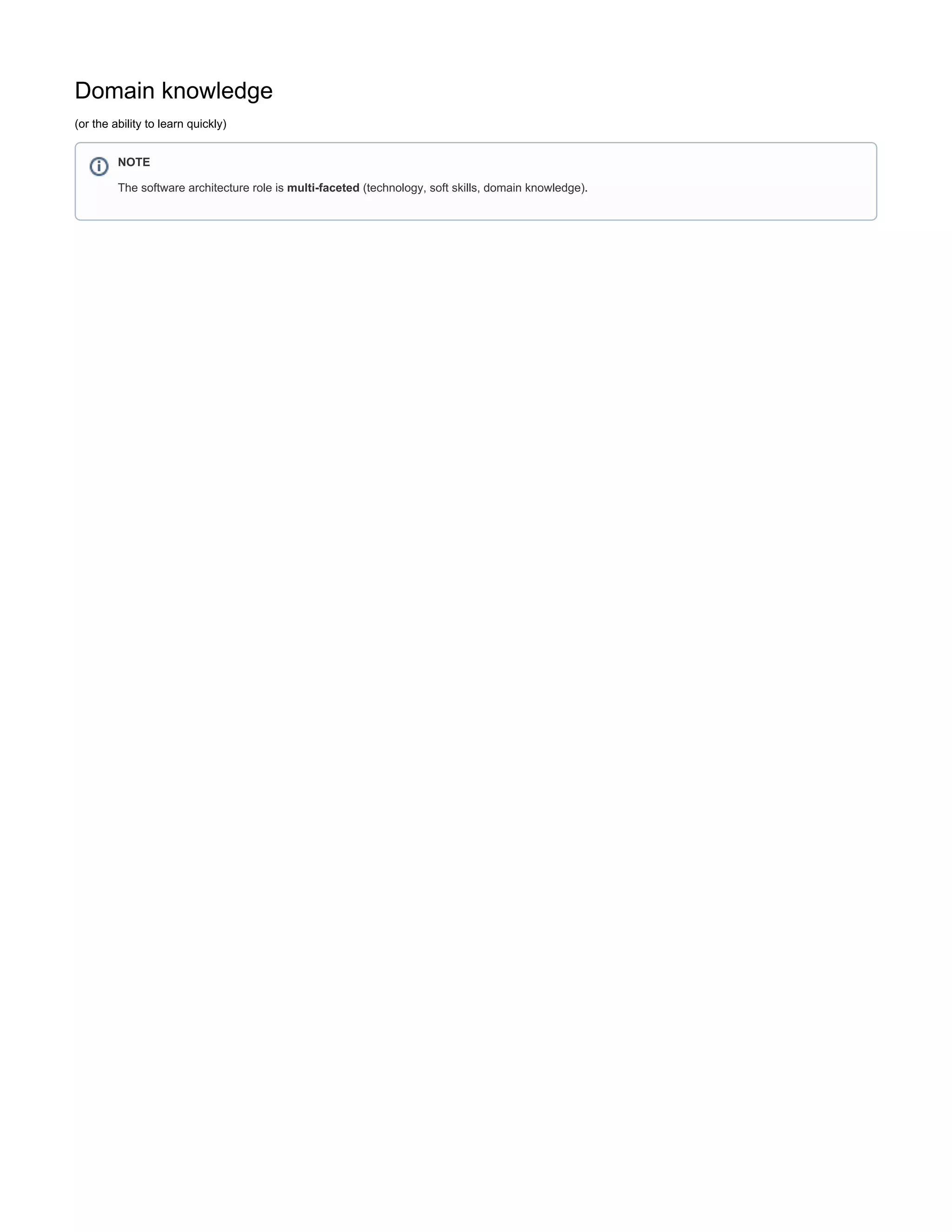 Domain knowledge
(or the ability to learn quickly)
NOTE
The software architecture role is multi-faceted (technology, soft skills, domain knowledge).
 